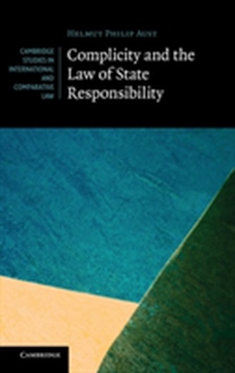 Complicity and the Law of State Responsibility Complicity and the Law of State Responsibility