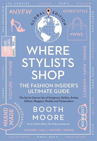 Where Stylists* Shop: *and Designers, Bloggers, Models, Artists, Fashion Insiders, And Tastemakers