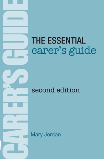 The Essential Carer's Guide The Essential Carer's Guide