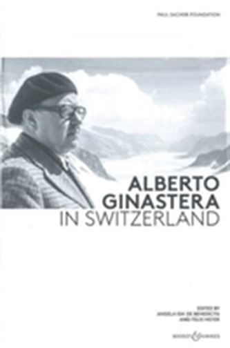 ALBERTO GINASTERA IN SWITZERLAND ALBERTO GINASTERA IN SWITZERLAND