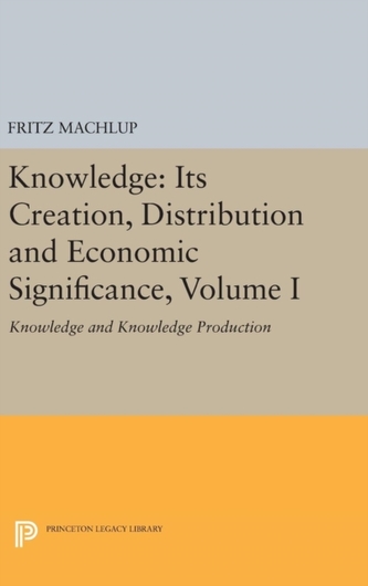 Knowledge: Its Creation, Distribution and Economic Significance, Volume I
