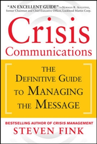 Crisis Communications: The Definitive Guide to Managing the Message