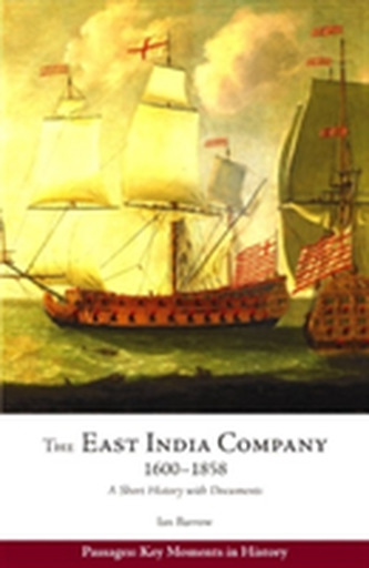 The East India Company, 1600-1858 The East India Company, 1600-1858