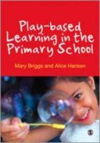 Play-based Learning in the Primary School Play-based Learning in the Primary School