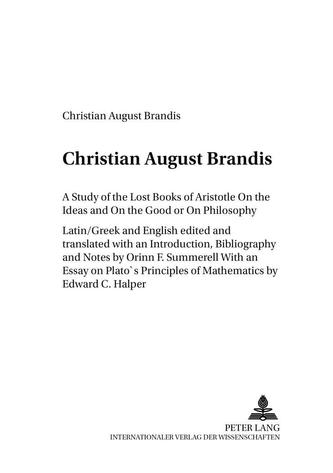 A Study of the Lost Books of Aristotle on the Ideas and on the Good or on Philosophy