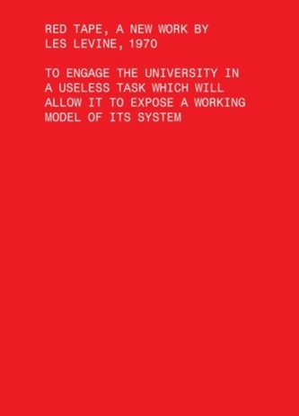Red Tape, A New Work by Les Levine, 1970 - To Engage the University in a Useless Task Which Will Allow It to Expose a Wo