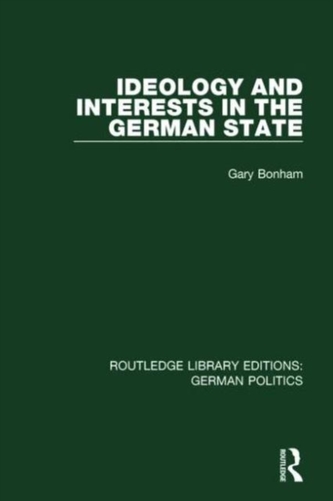 Ideology and Interests in the German State Ideology and Interests in the German State
