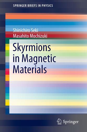 Skyrmions in Magnetic Materials Skyrmions in Magnetic Materials