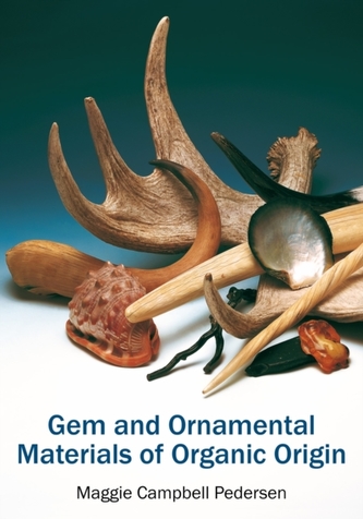 Gem and Ornamental Materials of Organic Origin Gem and Ornamental Materials of Organic Origin