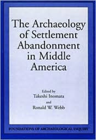 Archaeology Of Settlement Abandonment of Middle America