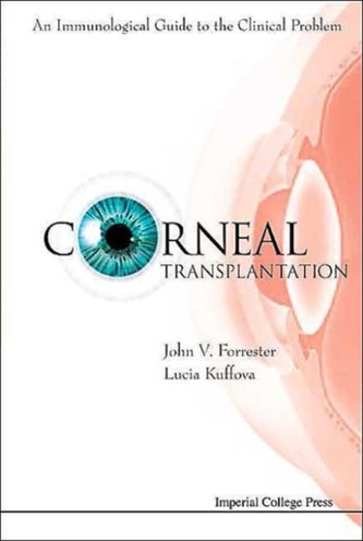 Corneal Transplantation: An Immunological Guide To The Clinical Problem (With Cd-rom) Corneal Transplantation: An Immunological Guide To The Clinical Problem (With Cd-rom)