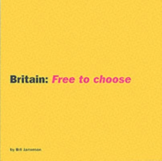 BRITAIN FREE TO CHOOSE