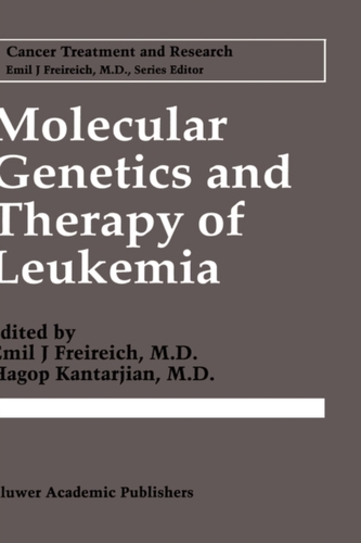 Molecular Genetics and Therapy of Leukemia Molecular Genetics and Therapy of Leukemia