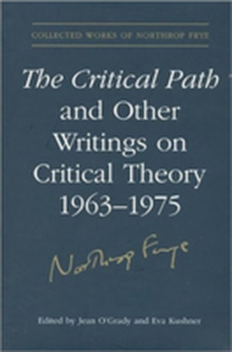 The Critical Path and Other Writings on Critical Theory, 1963-1975 The Critical Path and Other Writings on Critical Theory, 1963-1975