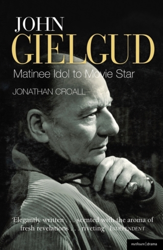 John Gielgud: Matinee Idol to Movie Star John Gielgud: Matinee Idol to Movie Star