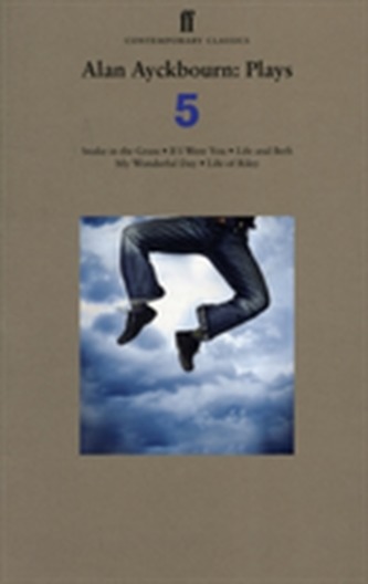 Alan Ayckbourn Plays 5 Alan Ayckbourn Plays 5