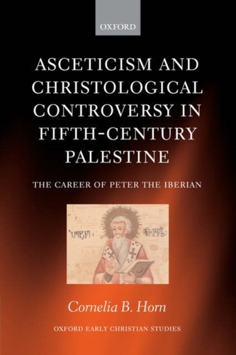 Asceticism and Christological Controversy in Fifth-Century Palestine Asceticism and Christological Controversy in Fifth-Century Palestine