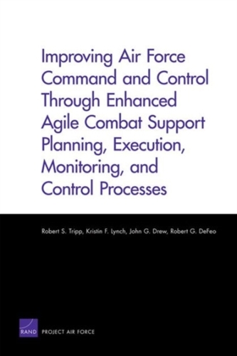 Improving Air Force Command and Control Through Enhanced Agile Combat Support Planning, Execution, Monitoring, and Contr