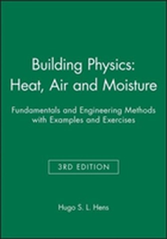 Building Physics: Heat, Air and Moisture