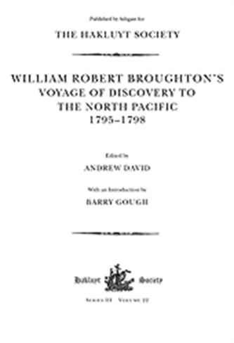 William Robert Broughton's Voyage of Discovery to the North Pacific 1795-1798 William Robert Broughton's Voyage of Discovery to the North Pacific 1795-1798