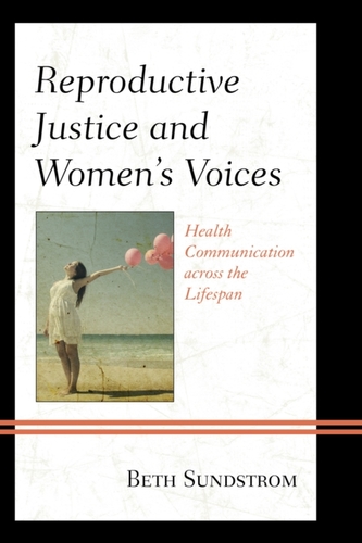 Reproductive Justice and Women's Voices Reproductive Justice and Women's Voices