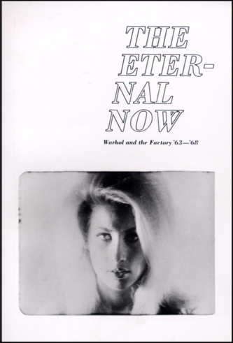 The Eternal Now Warhol and the Factory '63 - 68