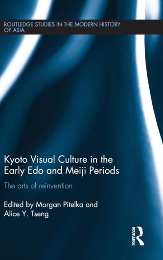 Kyoto Visual Culture in the Early Edo and Meiji Periods Kyoto Visual Culture in the Early Edo and Meiji Periods