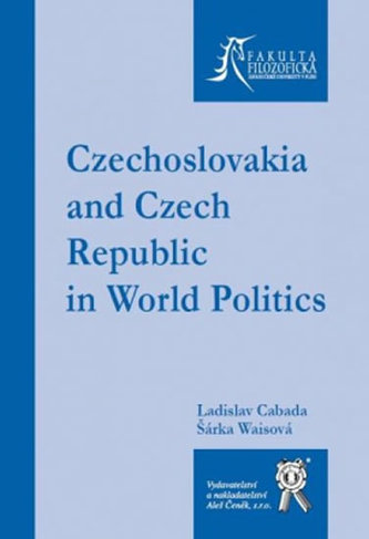 Czechoslovakia and Czech Republic in World Politics Czechoslovakia and Czech Republic in World Politics