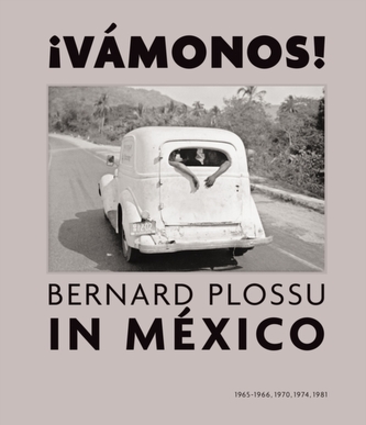 Vamonos!: Bernard Plossu in Mexico