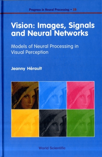 Vision: Images, Signals And Neural Networks - Models Of Neural Processing In Visual Perception