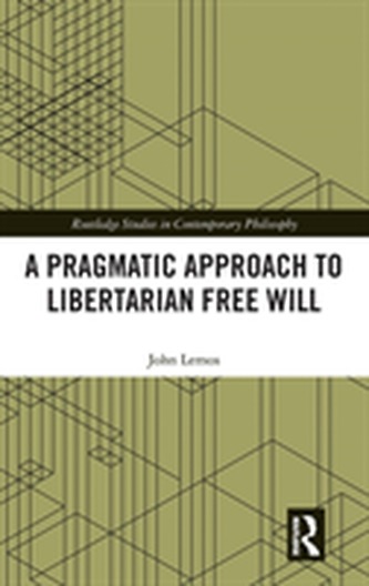 A Pragmatic Approach to Libertarian Free Will