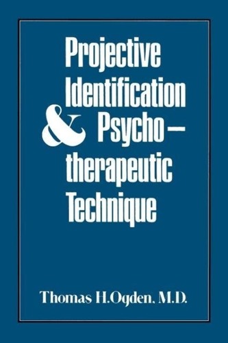 Projective Identification and Psychotherapeutic Technique Projective Identification and Psychotherapeutic Technique