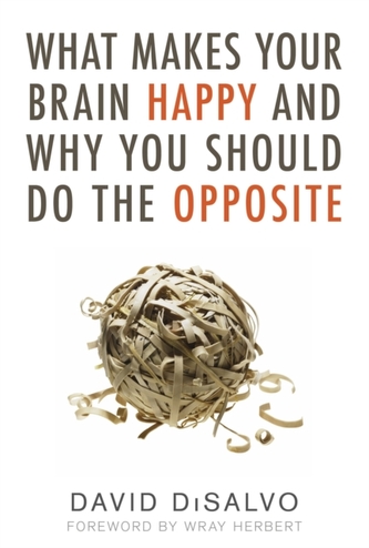 What Makes Your Brain Happy And Why You Should Do The Opposite