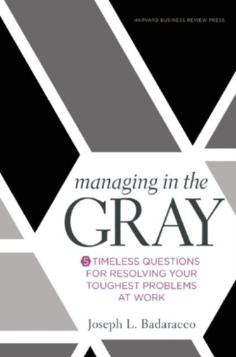 Managing in the Gray Managing in the Gray