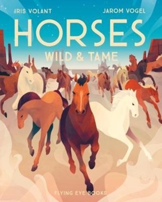 Horses: Wild & Tame Horses: Wild & Tame