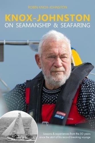 Knox-Johnston on Seamanship & Seafaring Knox-Johnston on Seamanship & Seafaring