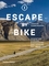 Escape by Bike Escape by Bike