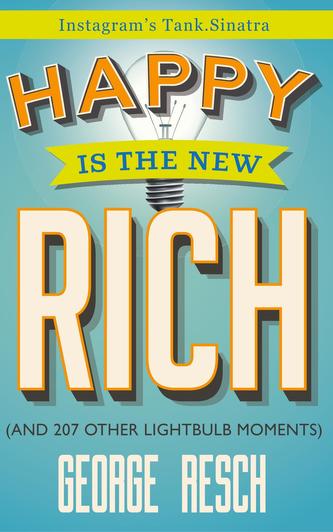 Happy Is the New Rich Happy Is the New Rich