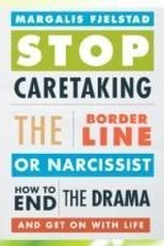 Stop Caretaking the Borderline or Narcissist