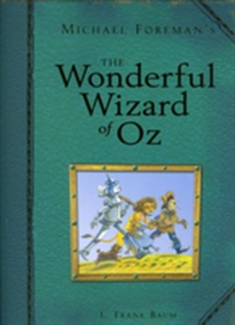 Michael Foreman's The Wonderful Wizard of Oz