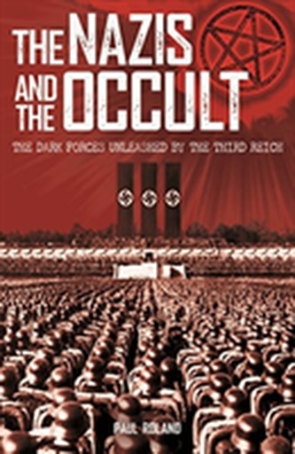 The Nazis and the Occult The Nazis and the Occult