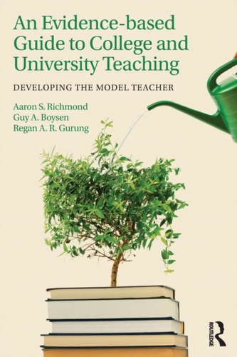 An Evidence-based Guide to College and University Teaching