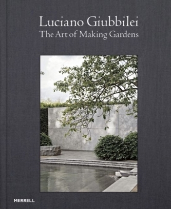 Luciano Giubbilei: The Art of Making Gardens