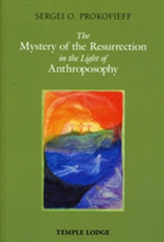 The Mystery of the Resurrection in the Light of Anthroposophy
