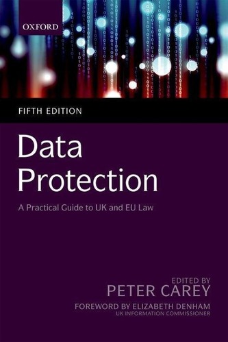 Data Protection: A Practical Guide to UK and EU Law