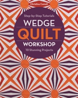 Wedge Quilt Workshop Wedge Quilt Workshop