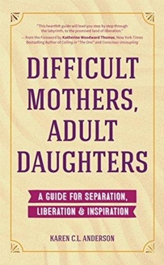 Difficult Mothers, Adult Daughters Difficult Mothers, Adult Daughters