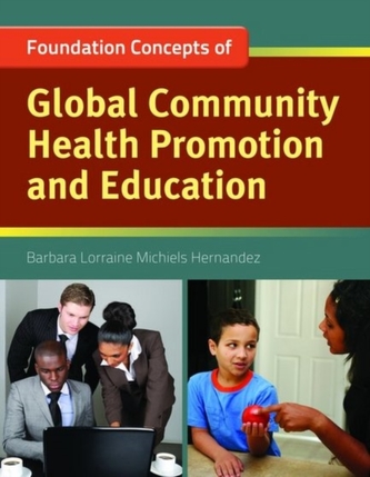 Foundation Concepts Of Global Community Health Promotion And Education