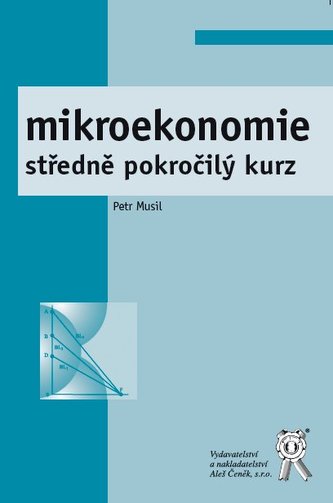 Mikroekonomie : středně pokročilý kurz (Petr Musil, 2009)