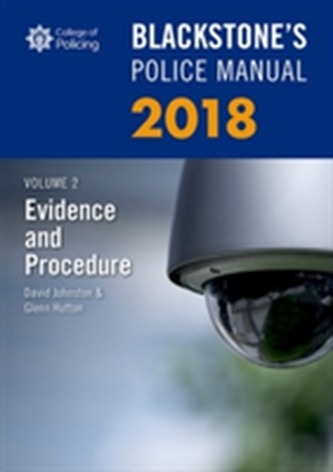 Blackstone's Police Manual Volume 2: Evidence and Procedure 2018 Blackstone's Police Manual Volume 2: Evidence and Procedure 2018